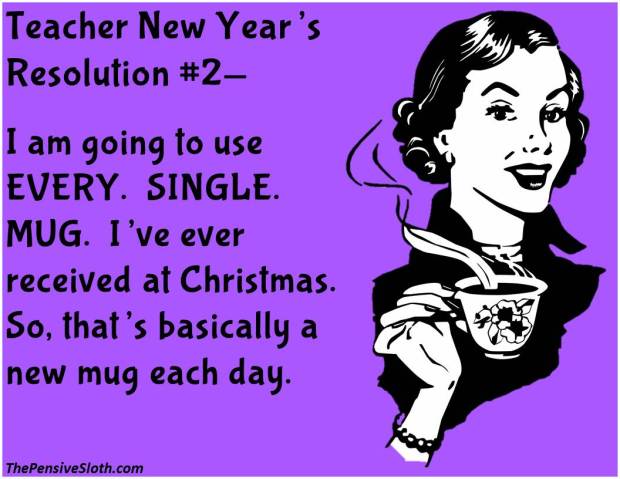 Teacher Humor from The Pensive Sloth Top Teacher New Year Resolutions 